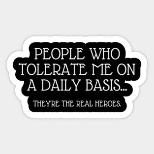 People Who Tolerate Me On A Daily Basis Sarcastic Graphic Novelty Funny Sticker